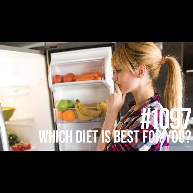 1097: Which Diet is Best for You? - podcast episode cover