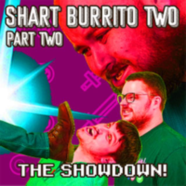 Shart Burrito Two - Part 2: The Showdown! - podcast episode cover