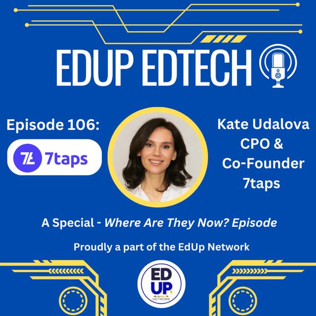 106: Where Are They Now - 7taps Transformation: AI-Powered Microlearning & the Future of On-the-Job Training with Kate Udalova - podcast episode cover