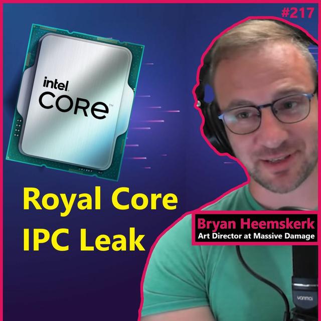 217. Optimizing RDNA 3, Intel Royal Core IPC Leak, AI Killing Art | Bryan Heemskerk - podcast episode cover