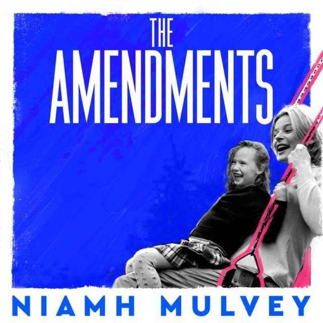 Little Atoms 893 - Niamh Mulvey's The Amendments - podcast episode cover