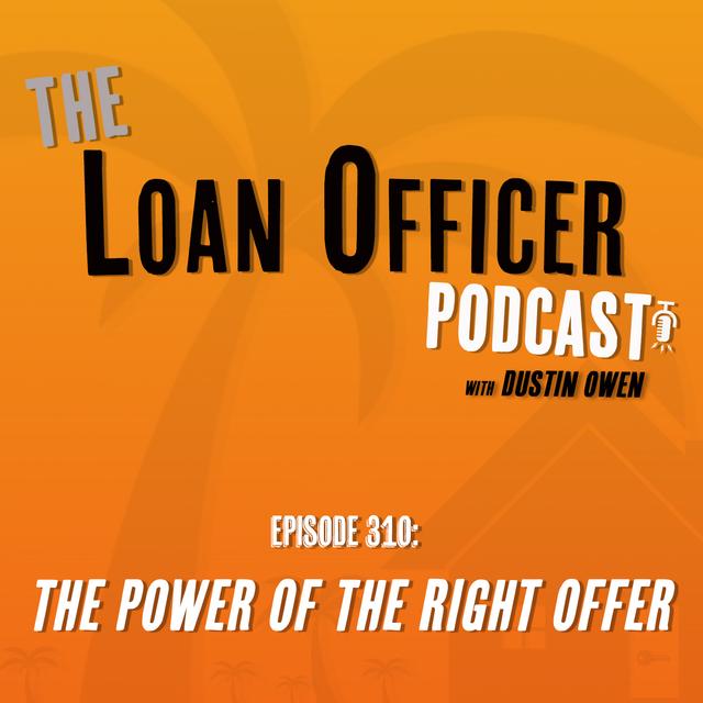 Episode 310: The Power Of The Right Offer - podcast episode cover