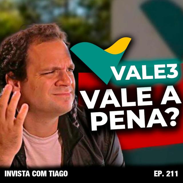 Ep. 211 - VALE3: Não invista antes de ouvir isto - podcast episode cover