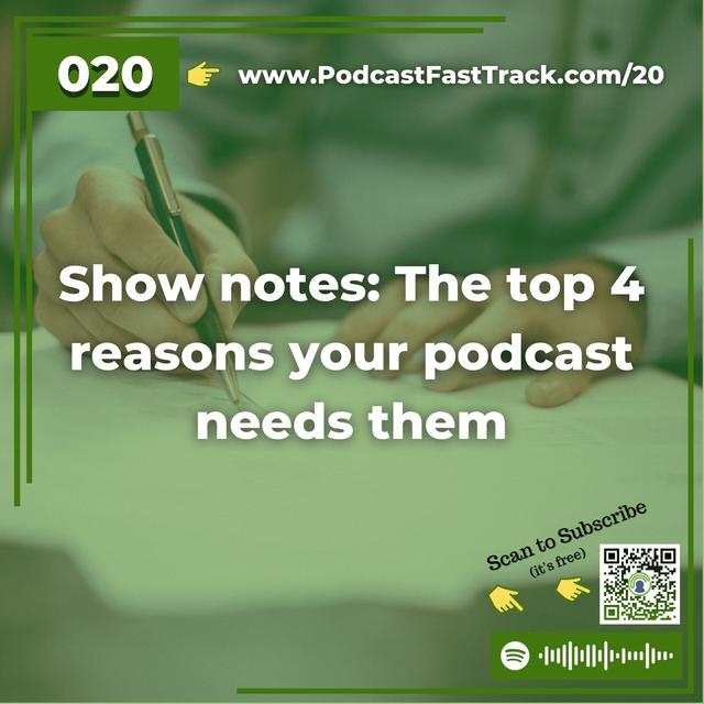 20: Show notes: The top 4 reasons your podcast needs them - podcast episode cover