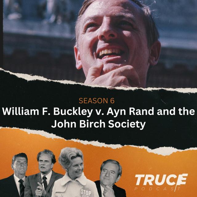 Republicans and Evangelicals I William F. Buckley v. Ayn Rand and the John Birch Society - podcast episode cover