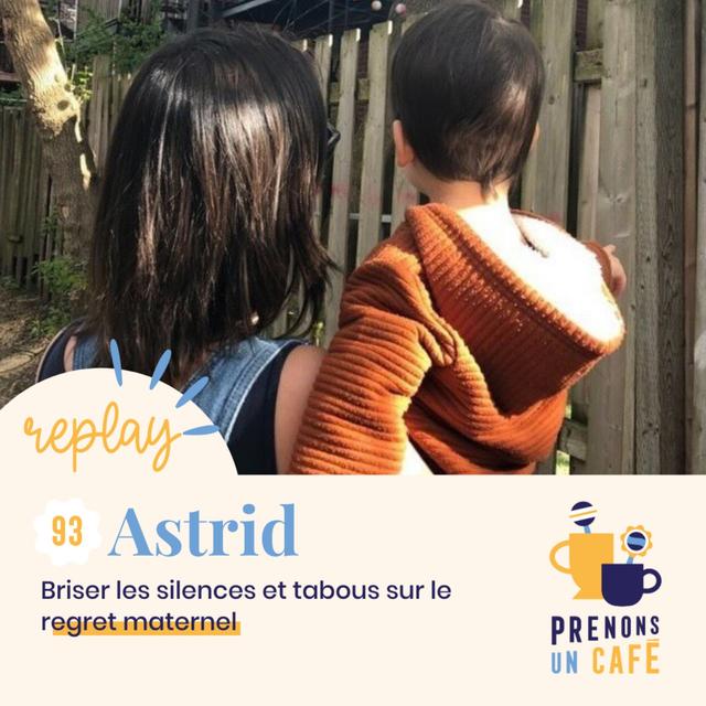 REPLAY - ASTRID - Briser les silences sur le regret maternel - podcast episode cover