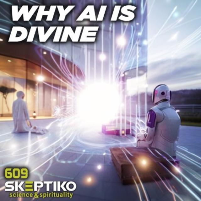 Why AI is Divine? |609| - podcast episode cover