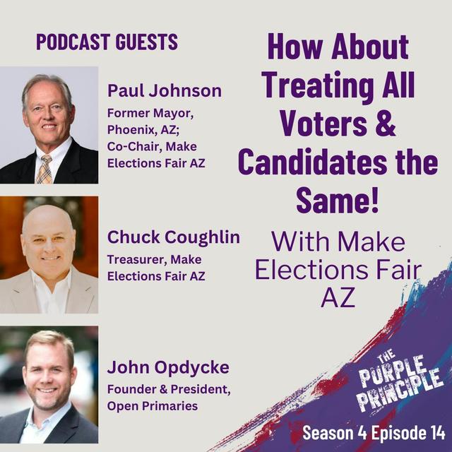 How About Treating All Voters & Candidates the Same! Paul Johnson & Chuck Coughlin of Make Elections Fair AZ - podcast episode cover