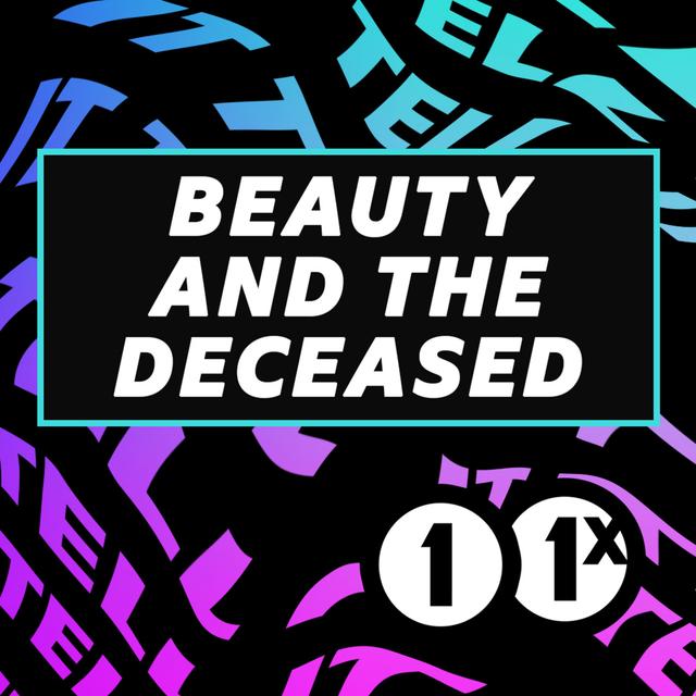 Beauty and the Deceased Episode 1: Making Up The Dead - podcast episode cover