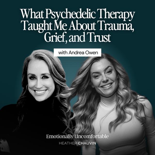 1214: What Psychedelic Therapy Taught Me About Trauma, Grief, and Trust with Andrea Owen - podcast episode cover