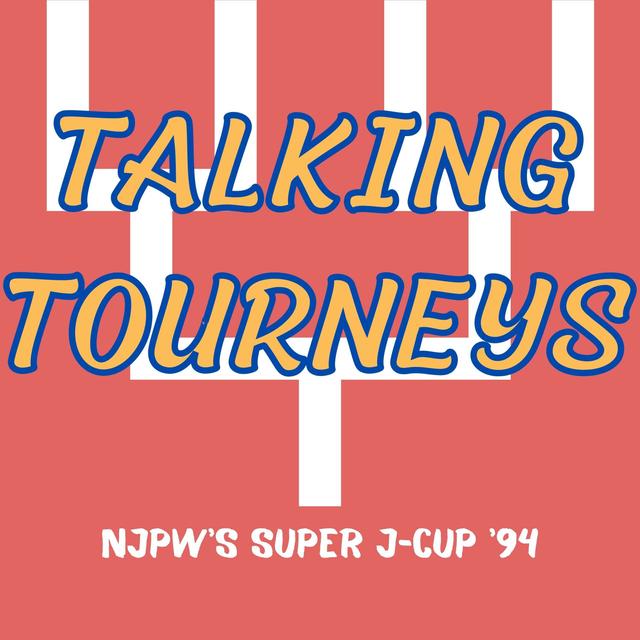 Talking Tourneys #2: NJPW's Super J-Cup 94 - podcast episode cover