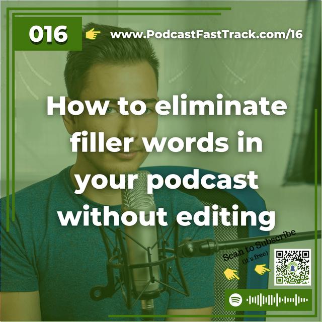 16: How to eliminate filler words in your podcast without editing - podcast episode cover