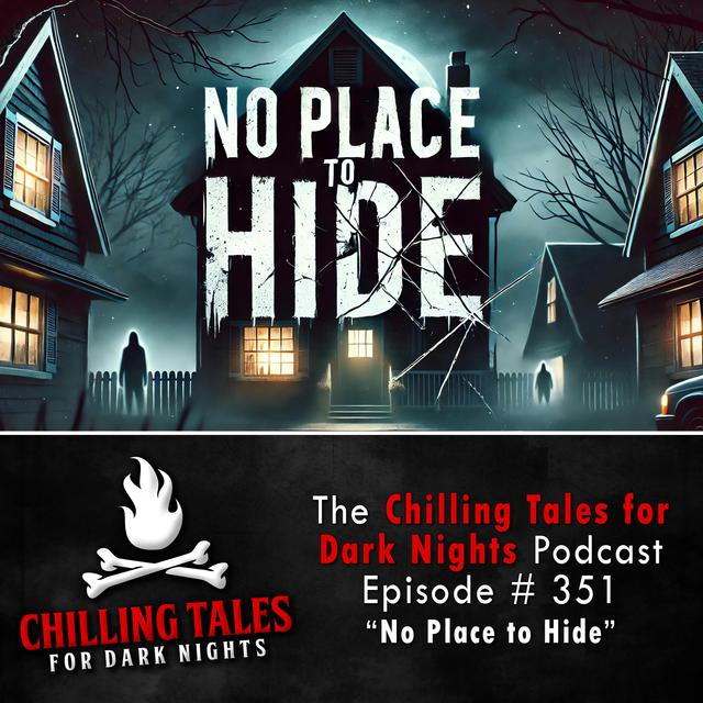 351: No Place to Hide - Chilling Tales for Dark Nights - podcast episode cover