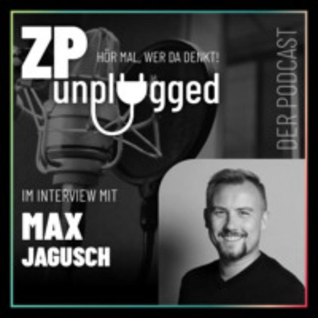 ZP Unplugged - Im Gespräch mit Max Jagusch - podcast episode cover