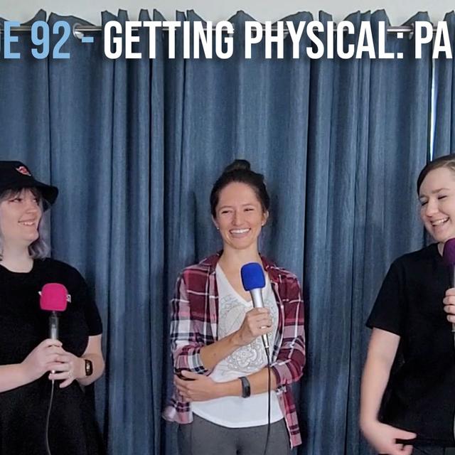 EPISODE 92 - Getting Physical: Part One - podcast episode cover