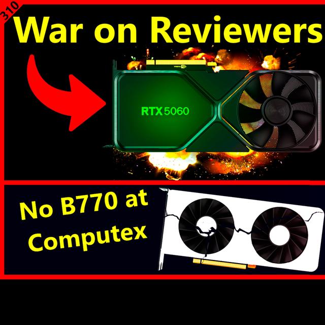 310. RTX 5060 8GB War on Reviewers, Nvidia APU Delay Leak, AMD Zen 7, Intel B770 MIA - podcast episode cover