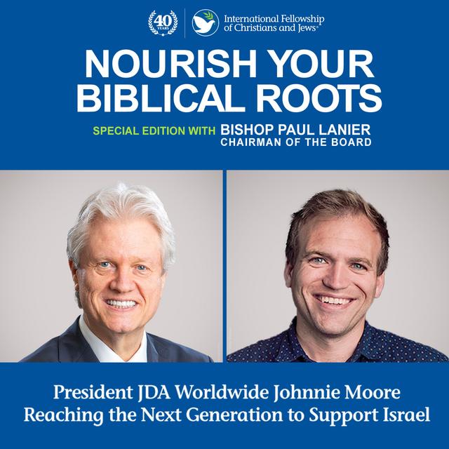 Nourish Your Biblical Roots Special Edition with Bishop Paul Lanier -- Rev. Johnnie Moore: Reaching the Next Generation for Israel - podcast episode cover