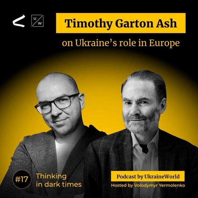 Timothy Garton Ash - on Ukraine’s role in Europe | Thinking in Dark Times # 17 - podcast episode cover