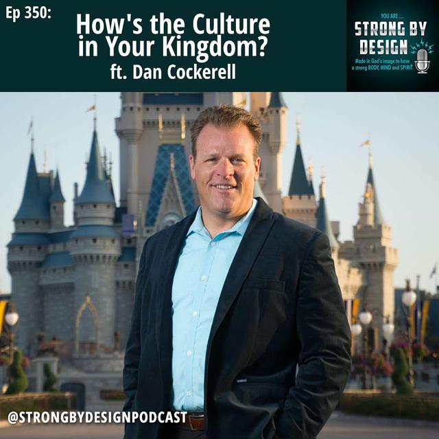 Ep 350 How's the Culture in Your Kingdom? ft. Dan Cockerell - podcast episode cover