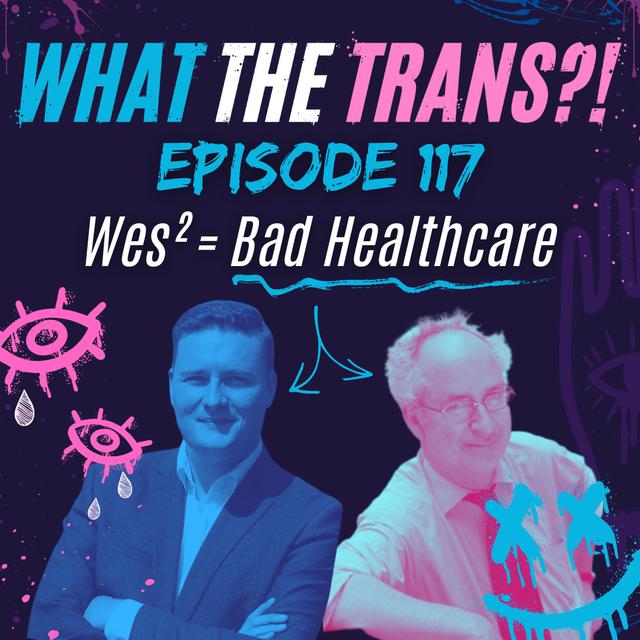 EP117 - Wes² =  Bad Healthcare - podcast episode cover