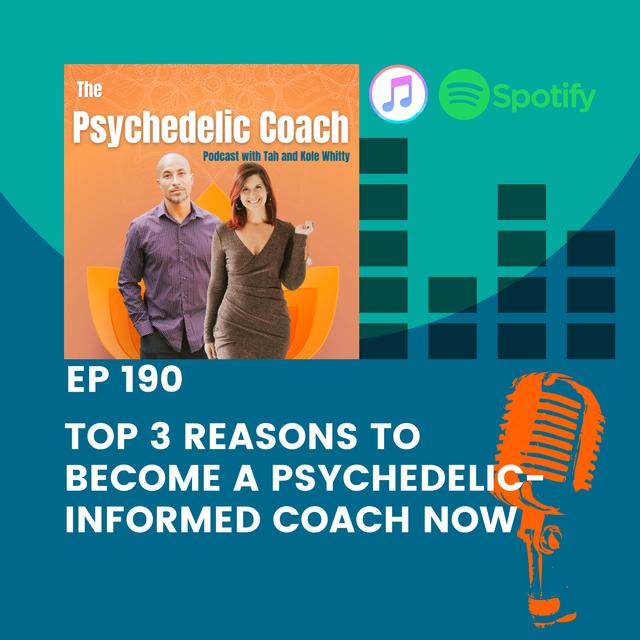 Ep190 Top 3 Reasons To Become A Psychedelic Informed Coach - podcast episode cover