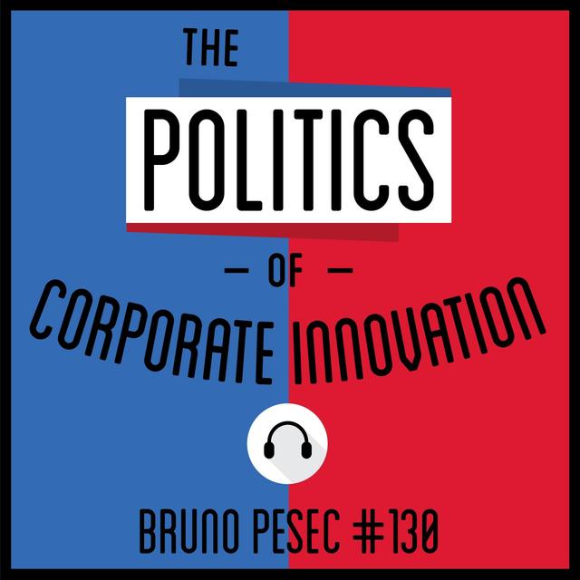 130: The Politics of Corporate Innovation - Bruno Pešec - podcast episode cover