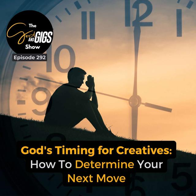 God's Timing for Creatives: How To Determine Your Next Move - podcast episode cover