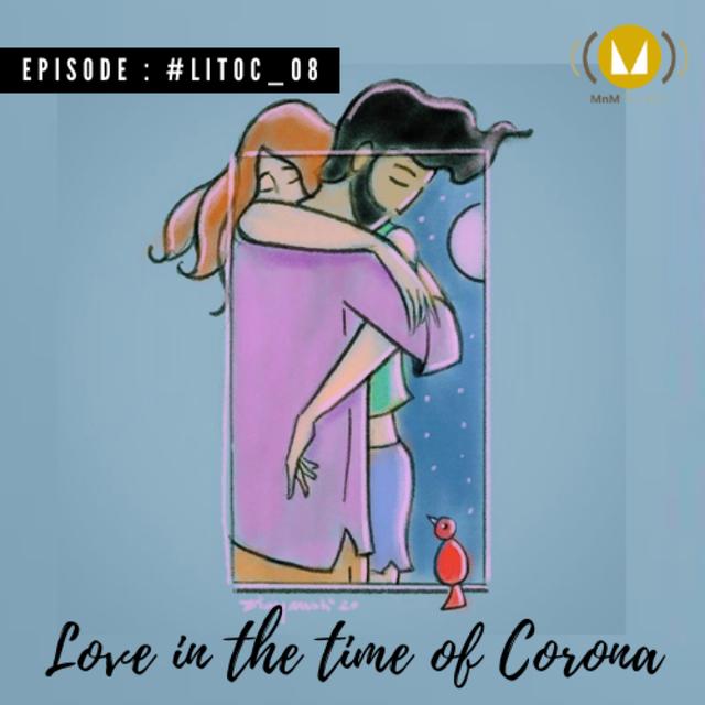 8: Love In The Time Of Corona : #LITOC_08 - podcast episode cover