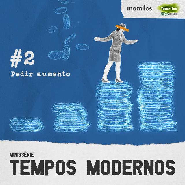 Tempos Modernos - Ep. 2: Pedir aumento - podcast episode cover