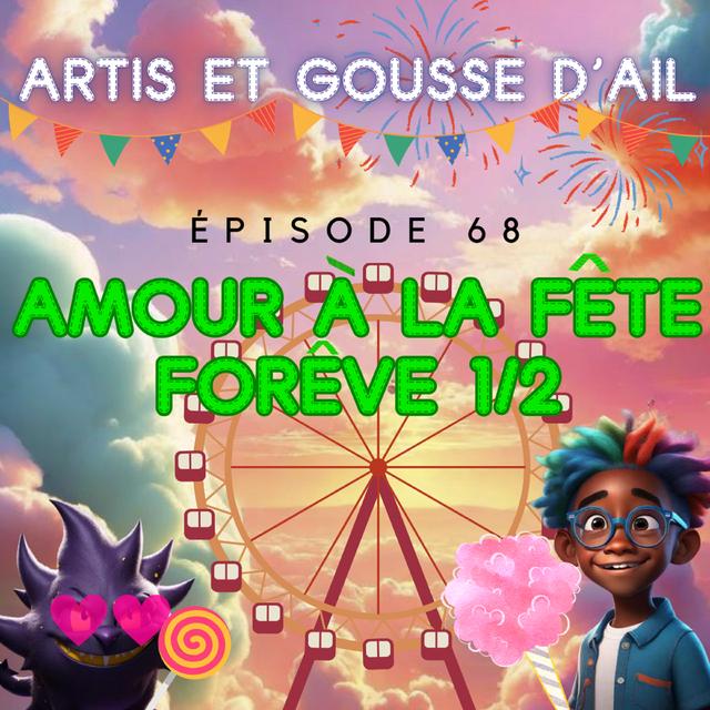 #68 - Amour à la fête forêve (partie 1/2) - podcast episode cover