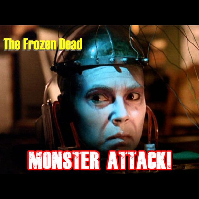 The Frozen Dead | Monster Attack Ep.73 - podcast episode cover
