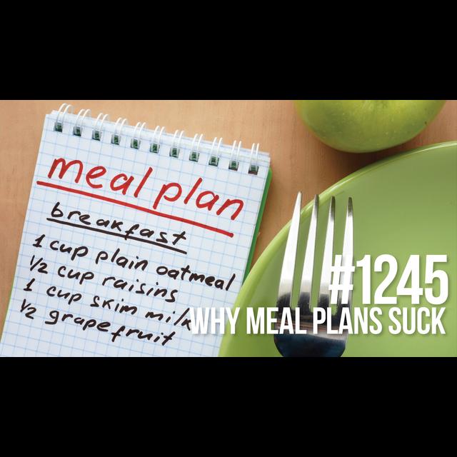 1245: Why Meal Plans Suck - podcast episode cover