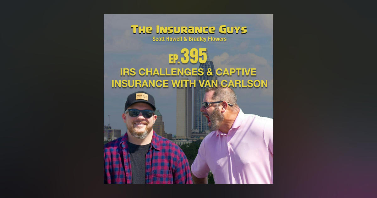 IRS Challenges and Captive Insurance with Van Carlson | The Insurance ...