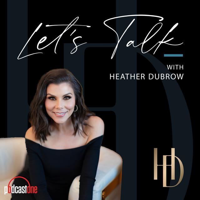 Let's Talk With Heather Dubrow - podcast cover