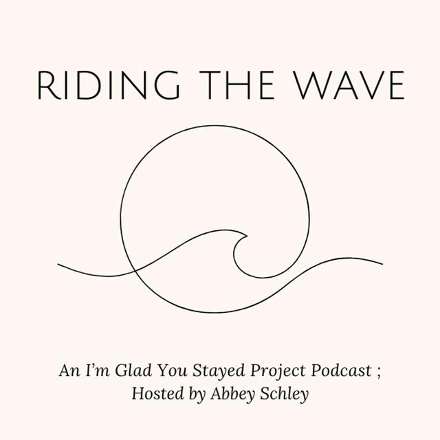 Riding the Wave ... an I'm Glad You Stayed Project Podcast - podcast cover