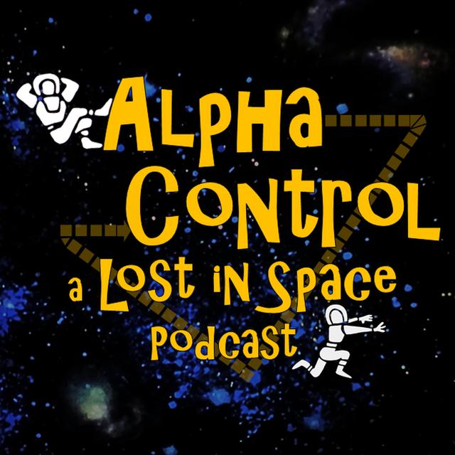 Alpha Control: a Lost in Space Podcast - podcast cover