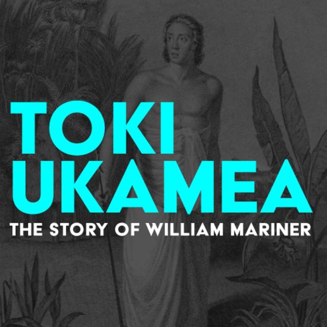 Toki Ukamea: The story of William Mariner - podcast cover
