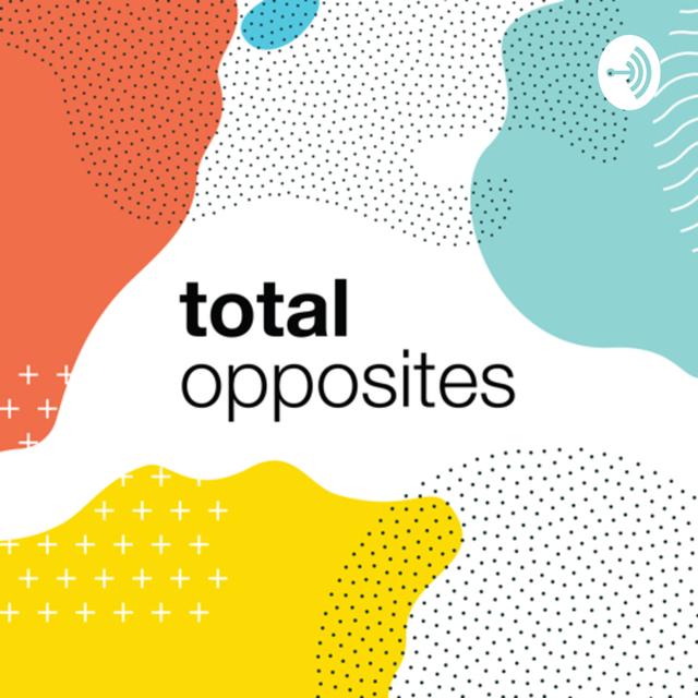 Total Opposites - podcast cover