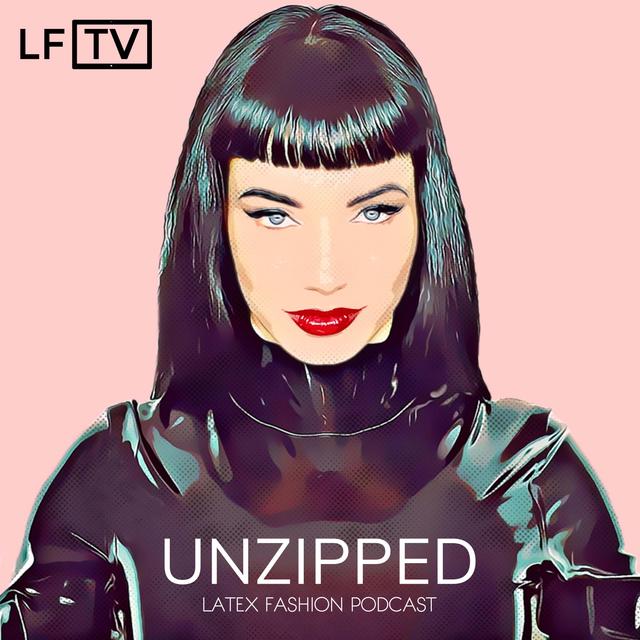 Unzipped Latex Fashion Podcast - podcast cover