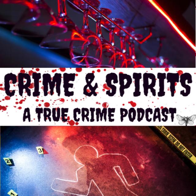 Crime &amp; Spirits: A True Crime &amp; Cocktail Podcast - podcast cover