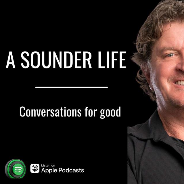 A Sounder Life - Musings of a Serial Founder with interesting and inspirational guests - podcast cover
