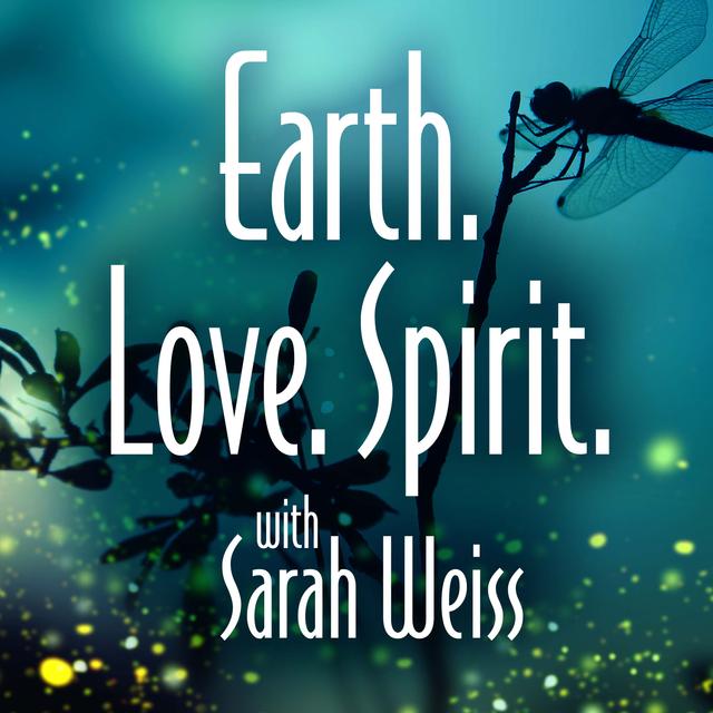 Earth Love Spirit with Sarah Weiss - podcast cover