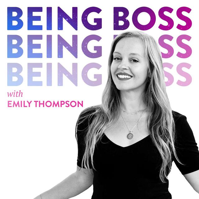 Being Boss with Emily Thompson - podcast cover