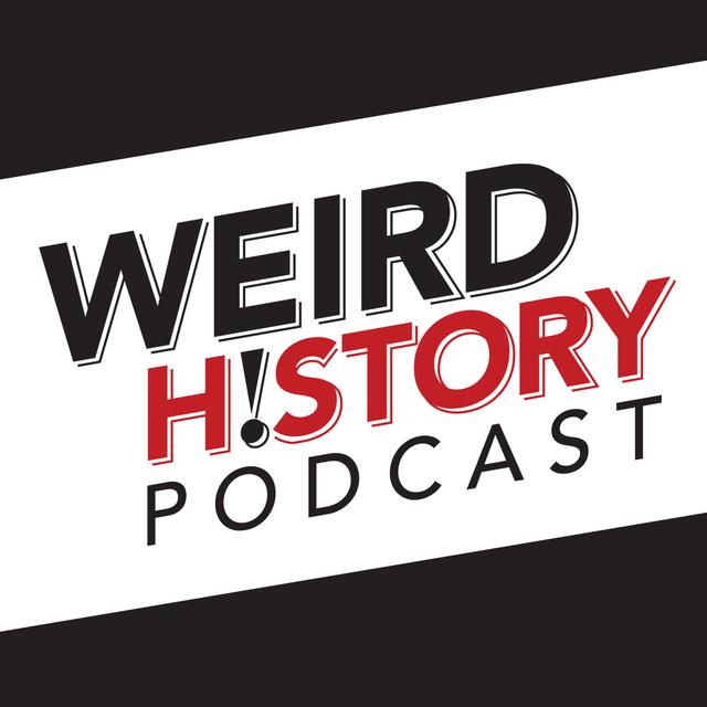The Weird History Podcast - podcast cover