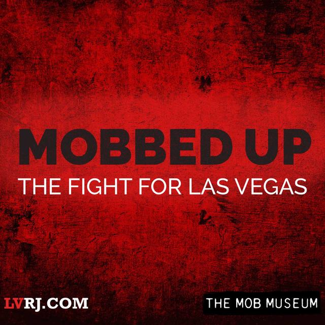 Mobbed Up: The Fight for Las Vegas - podcast cover