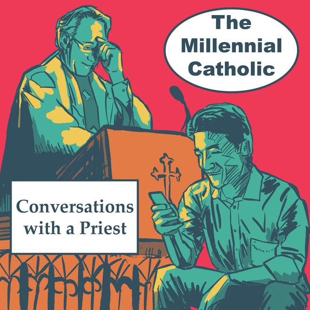 The Millennial Catholic Podcast: Conversations with a Priest - podcast cover
