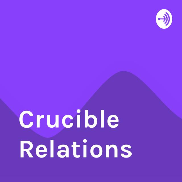 Crucible Relations - podcast cover