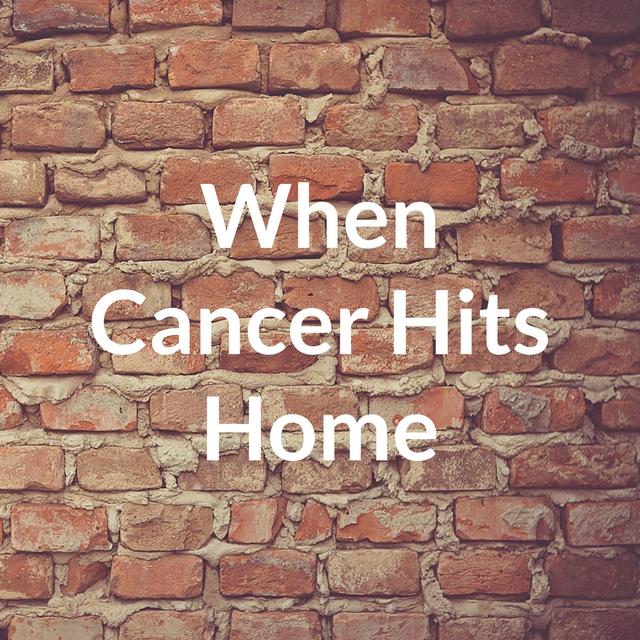 When Cancer Hits Home - podcast cover