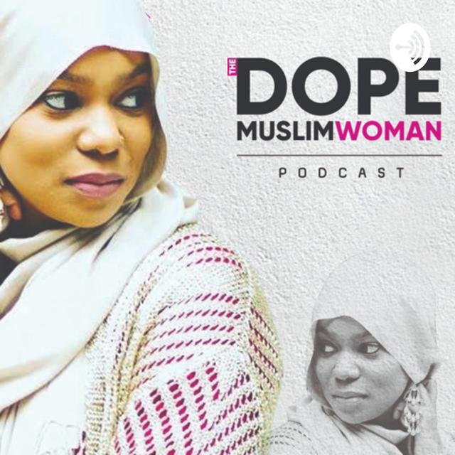 The DOPE Muslim Woman Podcast - podcast cover