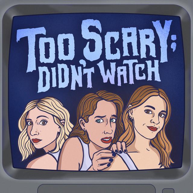 Too Scary; Didn't Watch - podcast cover